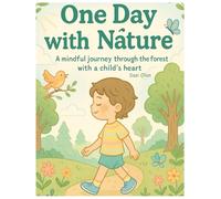 One Day with Nature: A mindful journey through the forest with a child's heart