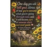 One day you will tell your story of how you've overcome what you're going through now, and it will become part of someone else's survival guide.