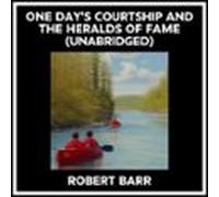 One Day's Courtship And The Heralds Of Fame (Unabridged)