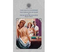One Day's Courtship, The Heralds of Fame & From Whose Bourne (Throne Classics)