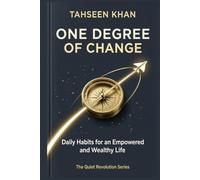 ONE DEGREE OF CHANGE: Daily Habits for an Empowered and Wealthy Life