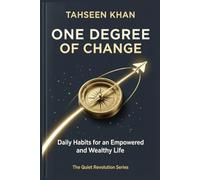 ONE DEGREE OF CHANGE: Daily Habits for an Empowered and Wealthy Life