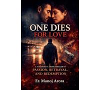 One Dies for Love: A Cinematic Crime Thriller of Passion, Betrayal, and Redemption