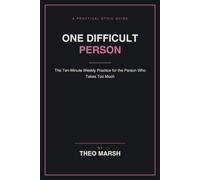 One Difficult Person: The Ten-Minute Weekly Practice to Stop Them Taking More of You Than They Are Worth, Without a Confrontation (The Control Line Series)