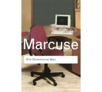 One-Dimensional Man: Studies in the Ideology of Advanced Industrial Society (Routledge Classics)