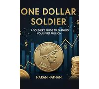 ONE DOLLAR SOLDIER: Build Wealth One Dollar At A Time - Small Investments. Millionaire Mindset. Financial Freedom