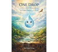 One Drop: A Story About Water, Life, and the Longest Journey in the World