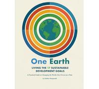 One Earth: Living the 17 Sustainable Development Goals