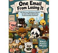 One Email From Losing It: "Things I Want to Say at Work But Can't" Adult Coloring Book - Funny Office Quotes for Stressed-Out Coworkers