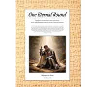 One Eternal Round: The Story of Mankind, upon This Earth, which was appointed unto us for our Time of Probation