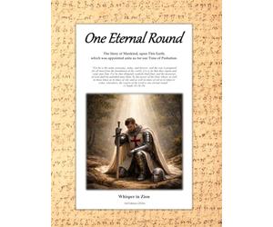 One Eternal Round: The Story of Mankind, upon This Earth, which was appointed unto us for our Time of Probation