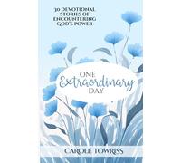 One Extraordinary Day: 30 Stories of Encountering God’s Power