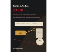 One False Alibi: 40 Murder Mystery Logic Puzzles for Adults