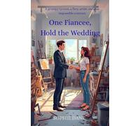 One Fiancee, Hold the Wedding: A grumpy tycoon, a fiery artist, and one impossible contract