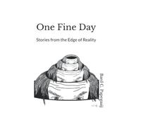 One Fine Day: Stories from the Edge of Reality