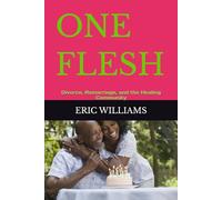 ONE FLESH: Divorce, Remarriage, and the Healing Community
