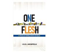 ONE FLESH: Wisdom for building intimate marriage
