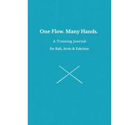 One Flow. Many Hands.: A Trainingsjournal for Sumbrada, Hubud, Kadena de Mano & Flow Drills (kali and flow - principles, drills & flow of the filipino martial arts)