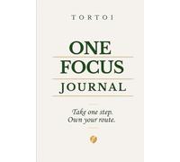 ONE FOCUS JOURNAL - A 90 Day Guided Journal for Clarity, Consistency and Lasting Change: For People Who Have Big Goals But Lack Focus, Struggle With Distractions