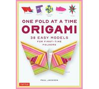 One Fold at a Time Origami: 38 Easy Models for First-Time Folders
