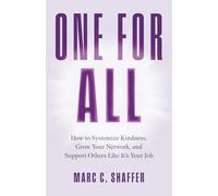 One for All: How to Systemize Kindness, Grow Your Network, and Support Others Like It’s Your Job