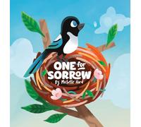 One for Sorrow: An Uplifting Picture Book About Belonging for Ages 5-7