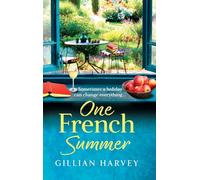 One French Summer: The escapist, feel-good read from Gillian Harvey, author of A Year at the French Farmhouse