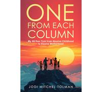 ONE FROM EACH COLUMN: My 46-Year Trek from Abusive Childhood to Elusive Motherhood