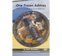One Frozen Ashtray: The Audacity of Authentic Reflection