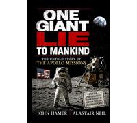 One Giant Lie to Mankind: The Untold Story of the Apollo Missions