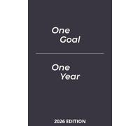 One Goal. One Year.: A Focused Notebook for One Clear Goal, Daily Discipline, and Long-Term Progress / 6x9 inches - 110 pages