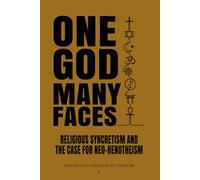 One God, Many Faces: Religious Syncretism and the Case for Neo-Henotheism