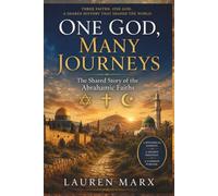 One God, Many Journeys:: The Shared Story of the Abrahamic Faiths