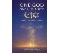 One God, One Humanity Islam, Christianity, Judaism