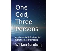 One God, Three Persons: A 13-Lesson Bible Study on the Father, Son, and Holy Spirit