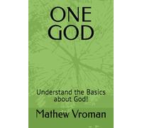 ONE GOD: Understand the Basics about God!