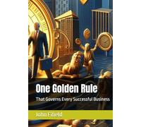 One Golden Rule: That Governs Every Successful Business