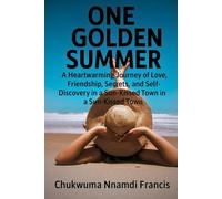 One Golden Summer: A Heartwarming Journey of Love, Friendship, Secrets, and Self-Discovery in a Sun-Kissed Town (Romance Books)
