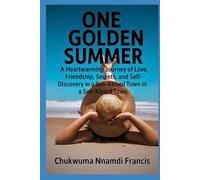 One Golden Summer: A Heartwarming Journey of Love, Friendship, Secrets, and Self-Discovery in a Sun-Kissed Town (Romance Books)