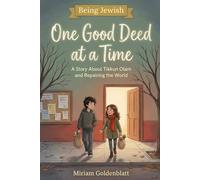 One Good Deed at a Time: A Story About Tikkun Olam and Repairing the World (Being Jewish)