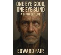 One Good Eye, One Blind Eye A Difficult Life