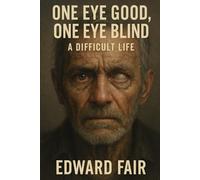 One Good Eye, One Blind Eye A Difficult Life