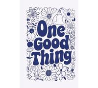 One Good Thing Day Journal: 365 Days of Gratitude and Positivity to Celebrate Life’s Small Joys
