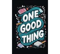 One Good Thing Day Journal: 365 Days of Gratitude, Mindfulness, and Positivity