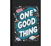 One Good Thing Day Journal: 365 Days of Gratitude, Mindfulness, and Positivity