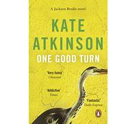 One Good Turn: The second book in the Jackson Brodie series from the bestselling author