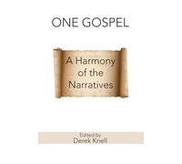 One Gospel: A Harmony of the Narratives
