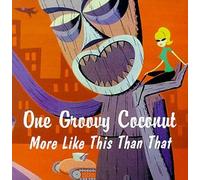 One Groovy Coconut - More Like This Than That