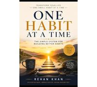 One Habit at a Time: The Simple System for Building Better Habits