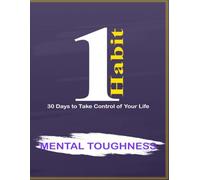 One Habit: Mental Toughness - 30 Days to Build Resilience, Control Your Mind, and Stay Strong Under Pressure